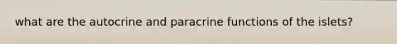 what are the autocrine and paracrine functions of the islets?