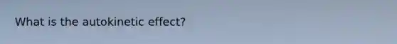 What is the autokinetic effect?