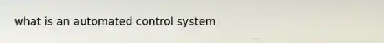 what is an automated control system