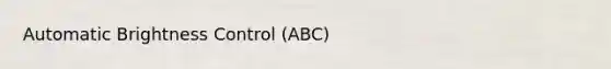 Automatic Brightness Control (ABC)