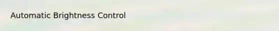 Automatic Brightness Control