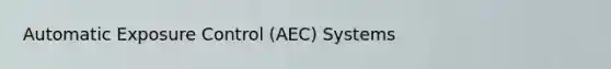 Automatic Exposure Control (AEC) Systems