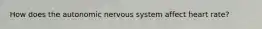 How does the autonomic nervous system affect heart rate?