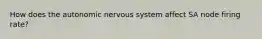 How does the autonomic nervous system affect SA node firing rate?