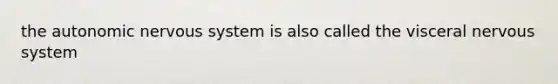 the autonomic nervous system is also called the visceral nervous system