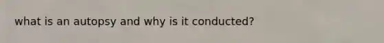 what is an autopsy and why is it conducted?