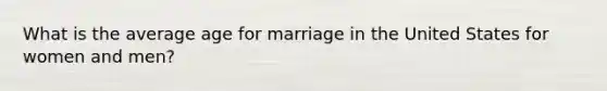 What is the average age for marriage in the United States for women and men?