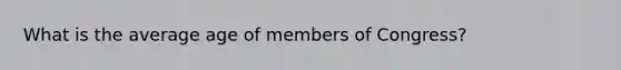 What is the average age of members of Congress?