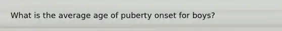 What is the average age of puberty onset for boys?