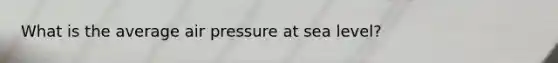 What is the average air pressure at sea level?
