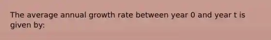 The average annual growth rate between year 0 and year t is given by: