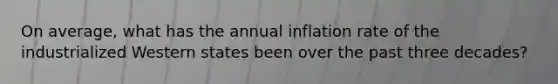 On average, what has the annual inflation rate of the industrialized Western states been over the past three decades?