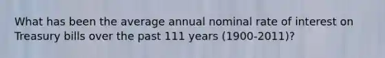 What has been the average annual nominal rate of interest on Treasury bills over the past 111 years (1900-2011)?