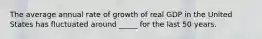 The average annual rate of growth of real GDP in the United States has fluctuated around _____ for the last 50 years.