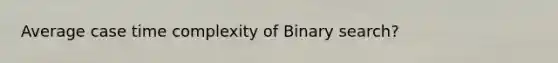 Average case time complexity of Binary search?