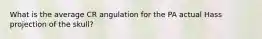 What is the average CR angulation for the PA actual Hass projection of the skull?