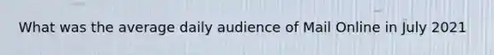 What was the average daily audience of Mail Online in July 2021