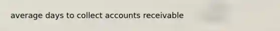 average days to collect accounts receivable