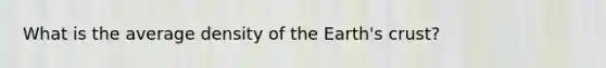 What is the average density of the Earth's crust?