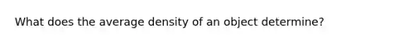 What does the average density of an object determine?