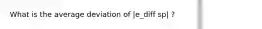 What is the average deviation of |e_diff sp| ?