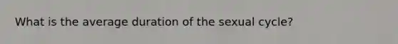 What is the average duration of the sexual cycle?