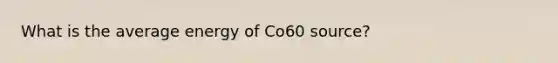 What is the average energy of Co60 source?