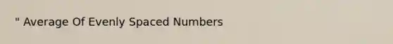 " Average Of Evenly Spaced Numbers