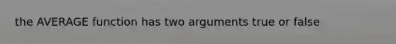 the AVERAGE function has two arguments true or false