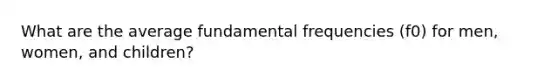 What are the average fundamental frequencies (f0) for men, women, and children?