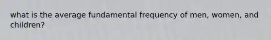 what is the average fundamental frequency of men, women, and children?