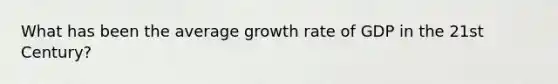 What has been the average growth rate of GDP in the 21st Century?