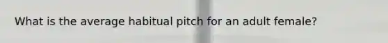 What is the average habitual pitch for an adult female?