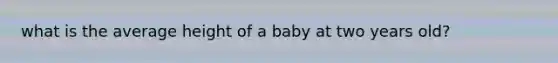 what is the average height of a baby at two years old?