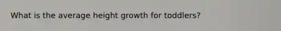 What is the average height growth for toddlers?