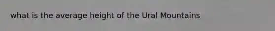 what is the average height of the Ural Mountains