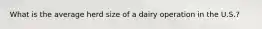 What is the average herd size of a dairy operation in the U.S.?