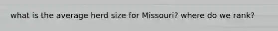 what is the average herd size for Missouri? where do we rank?