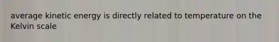average kinetic energy is directly related to temperature on the Kelvin scale