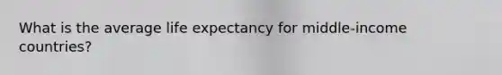 What is the average life expectancy for middle-income countries?