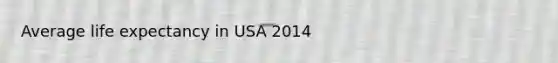 Average life expectancy in USA 2014