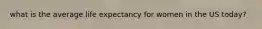 what is the average life expectancy for women in the US today?