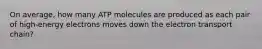 On average, how many ATP molecules are produced as each pair of high-energy electrons moves down the electron transport chain?