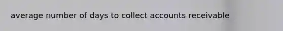 average number of days to collect accounts receivable