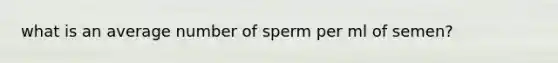 what is an average number of sperm per ml of semen?