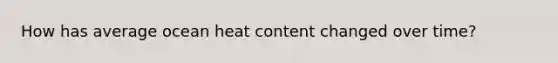 How has average ocean heat content changed over time?