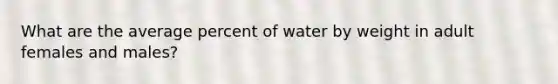 What are the average percent of water by weight in adult females and males?