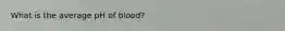 What is the average pH of blood?
