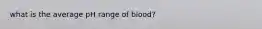 what is the average pH range of blood?