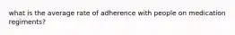 what is the average rate of adherence with people on medication regiments?